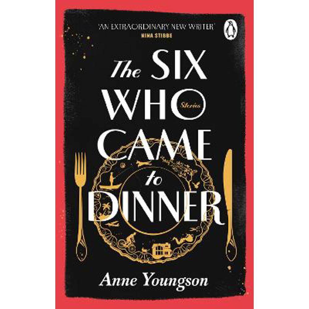 The Six Who Came to Dinner: Stories by Costa Award Shortlisted author of MEET ME AT THE MUSEUM (Paperback) - Anne Youngson